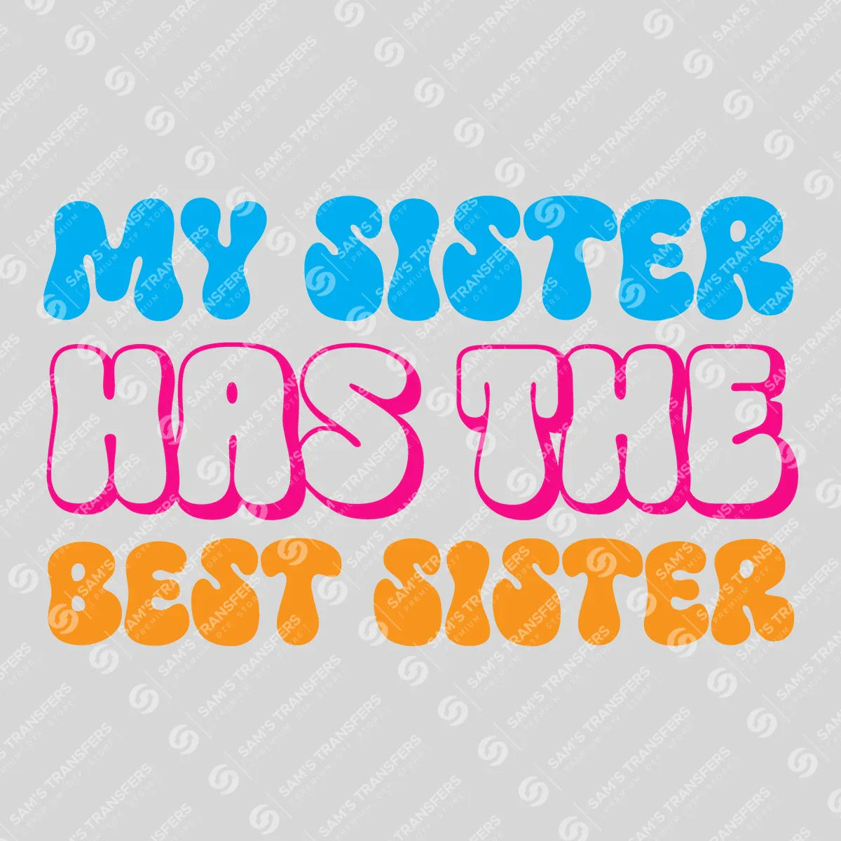 Apparel featuring a My Sister Has the Best Sister-themed DTF transfer.