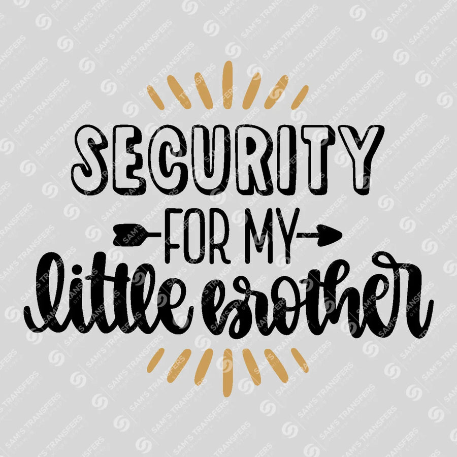 Security for My Little Brother Ready-to-Press DTF Transfer | SAT07733