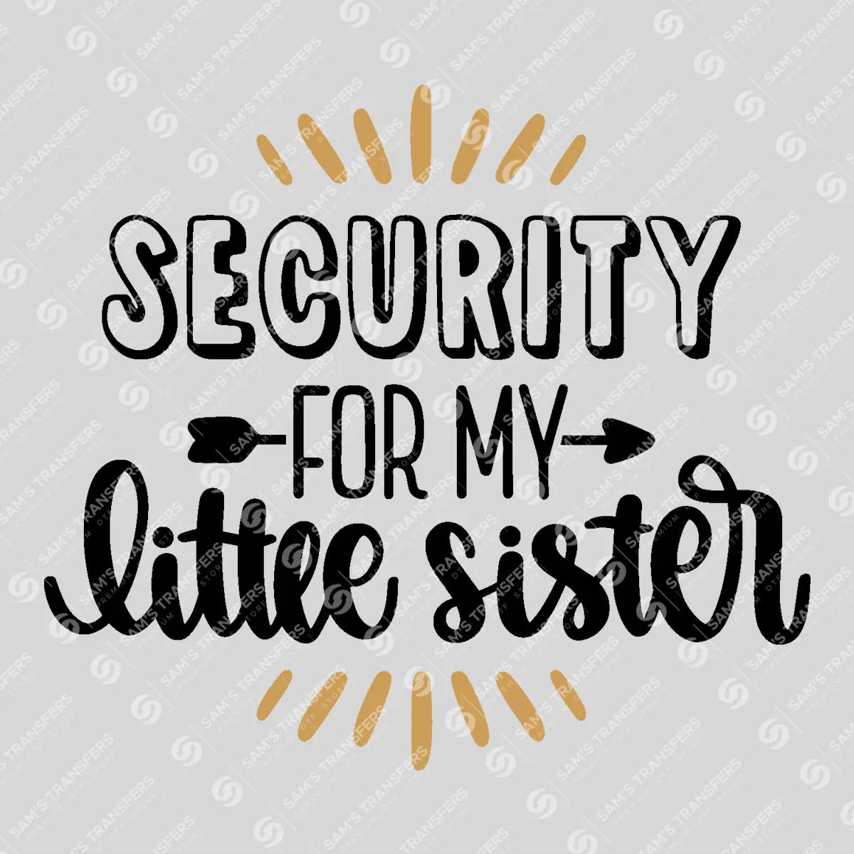 Apparel featuring a Security for My Little Sister-themed DTF transfer.