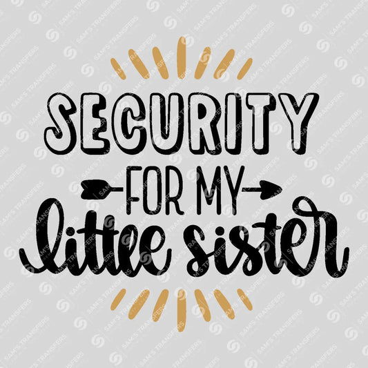 Apparel featuring a Security for My Little Sister-themed DTF transfer.