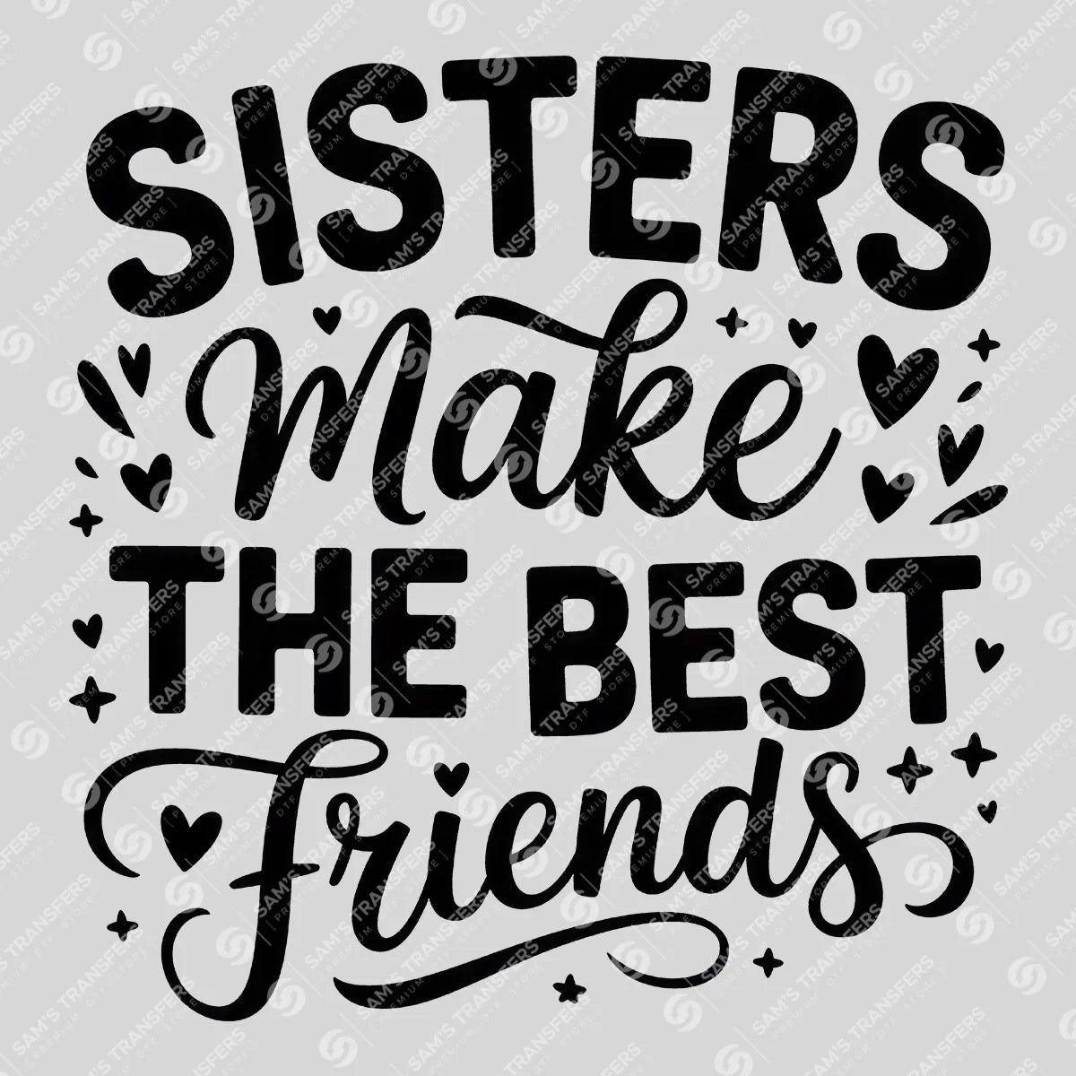 Apparel featuring a Sisters Make the Best Friends-themed DTF transfer.