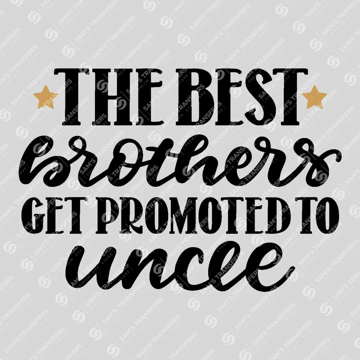 Apparel featuring a The Best Brothers Get Promoted to Uncle-themed DTF transfer.