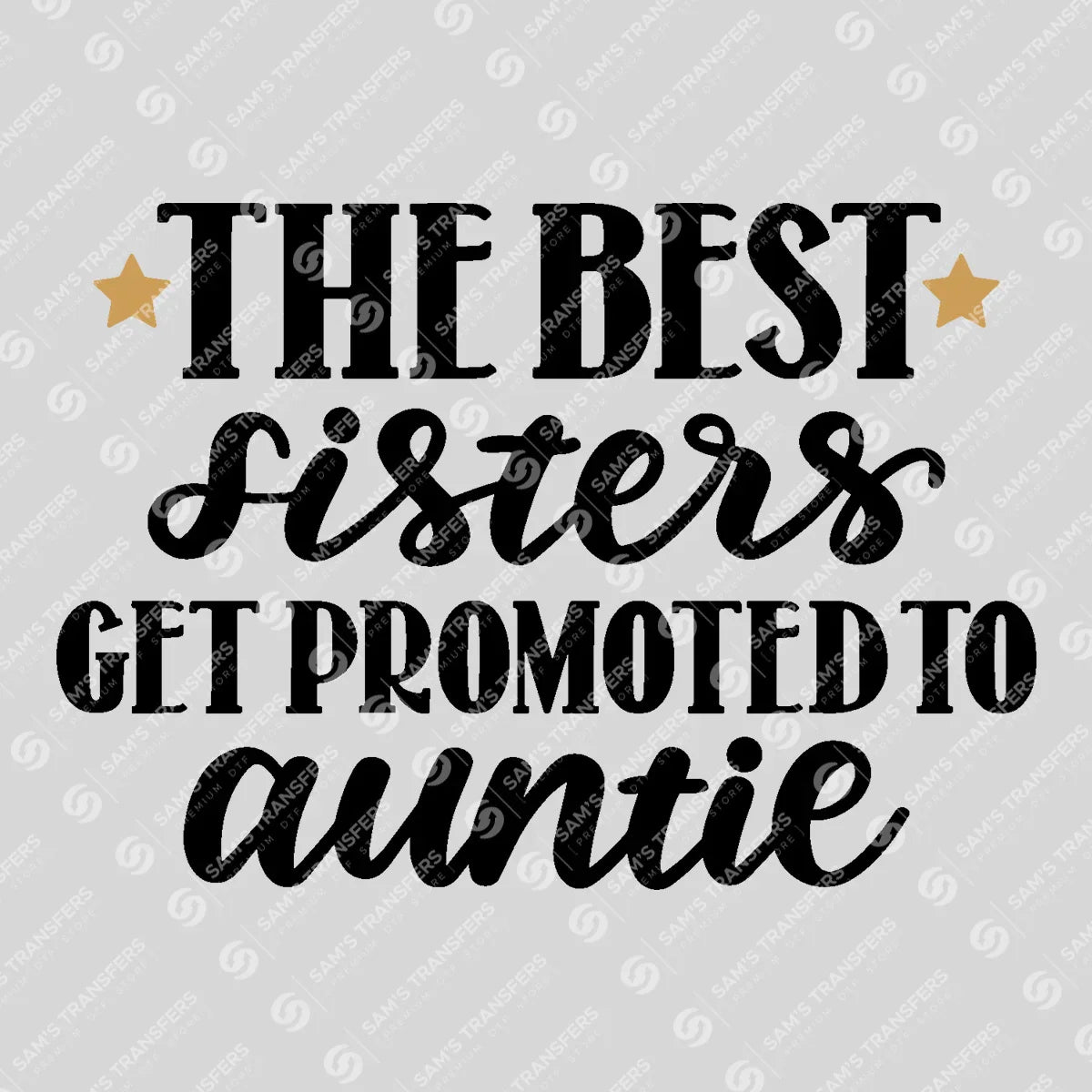 Apparel featuring a The Best Sisters Get Promoted to Auntie-themed DTF transfer.