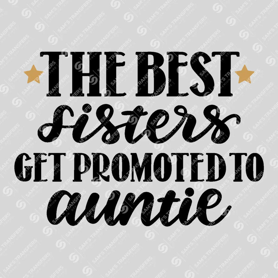 The Best Sisters Get Promoted to Auntie Ready-to-Press DTF Transfer | SAT07752