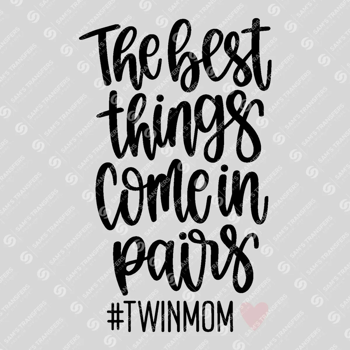 Apparel featuring a The Best Things Come in Pairs Twin Mom-themed DTF transfer.