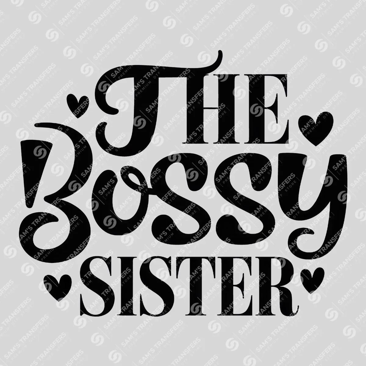 Apparel featuring a The Bossy Sister-themed DTF transfer.
