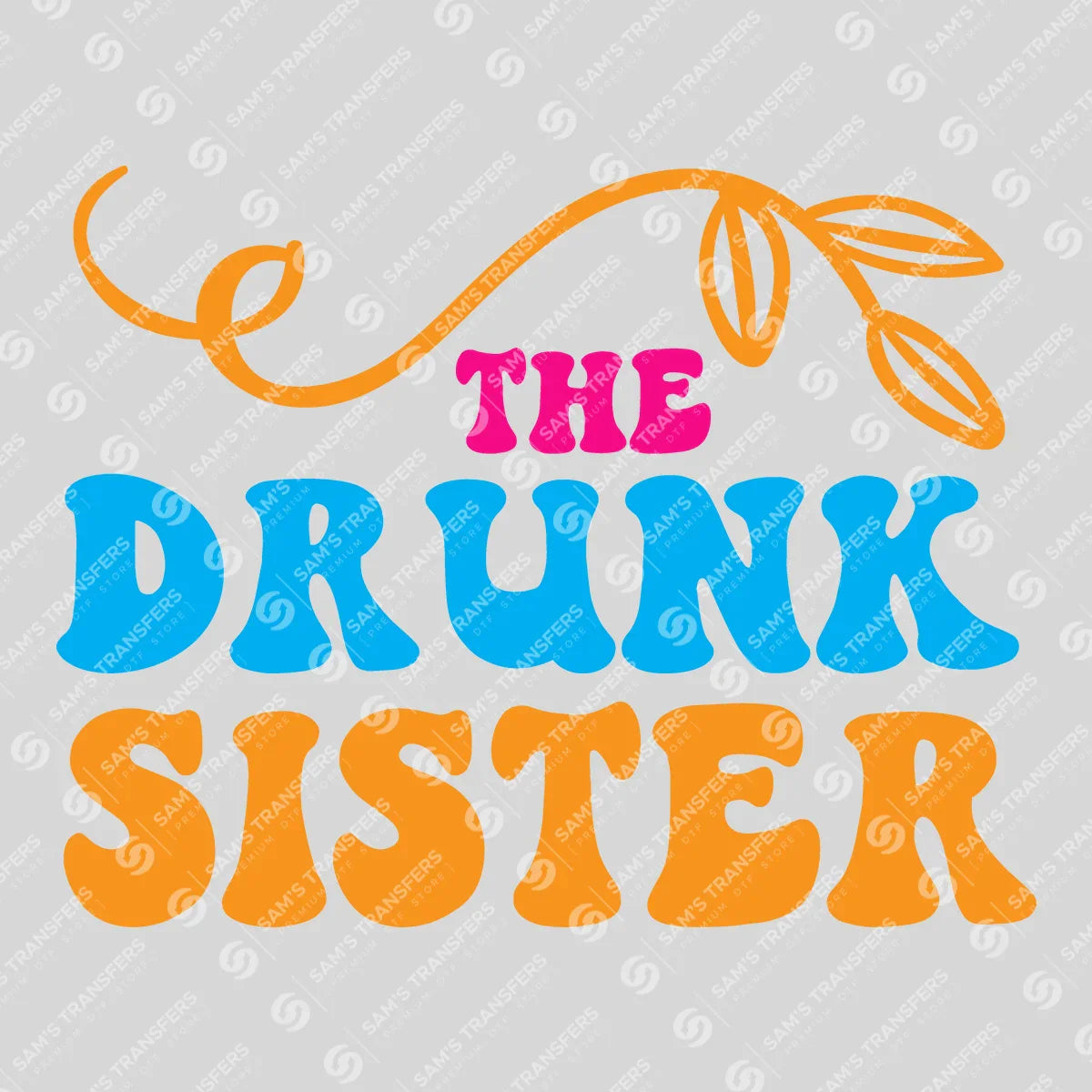 Apparel featuring a The Drunk Sister Colorful-themed DTF transfer.