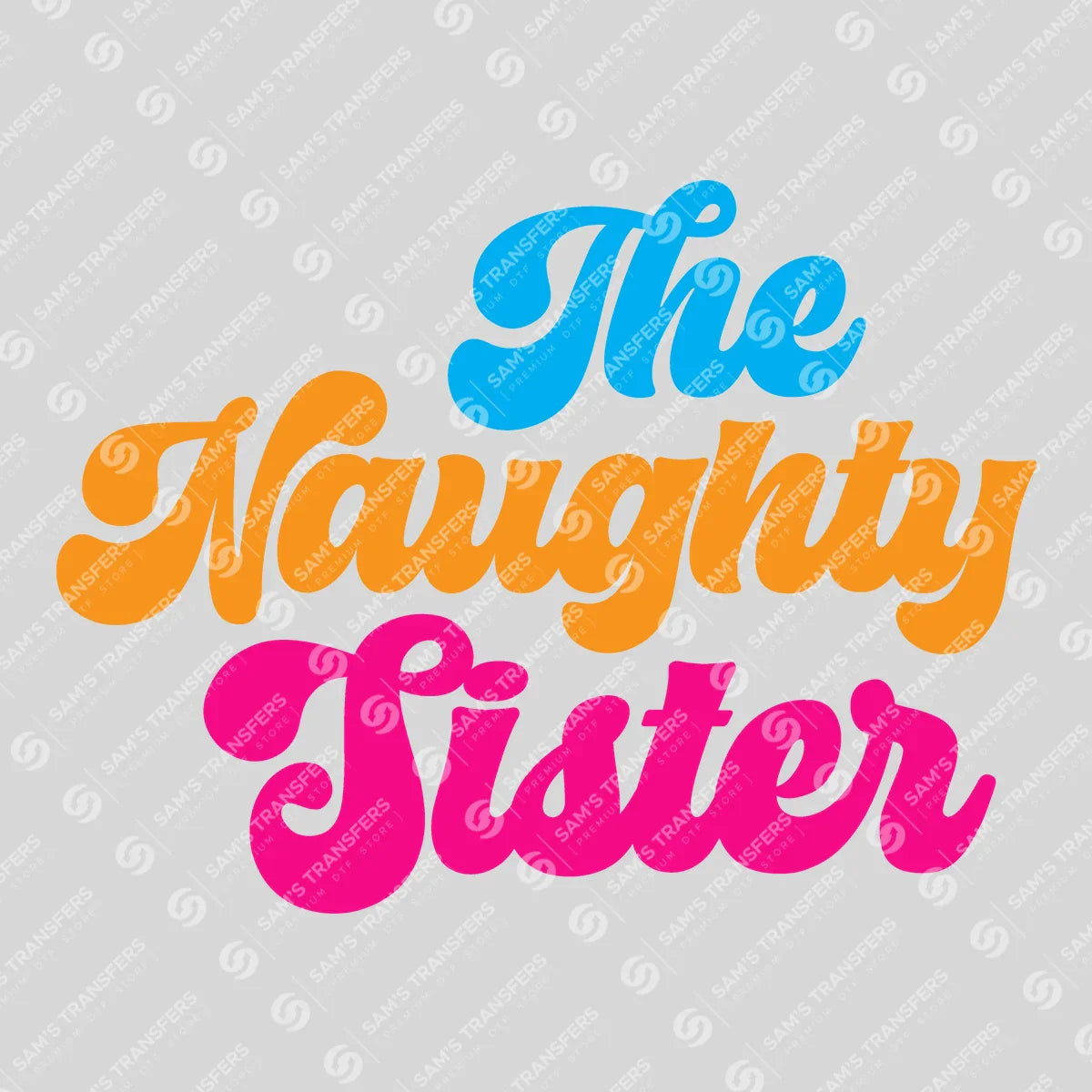 Apparel featuring a The Naughty Sister Colorful-themed DTF transfer.