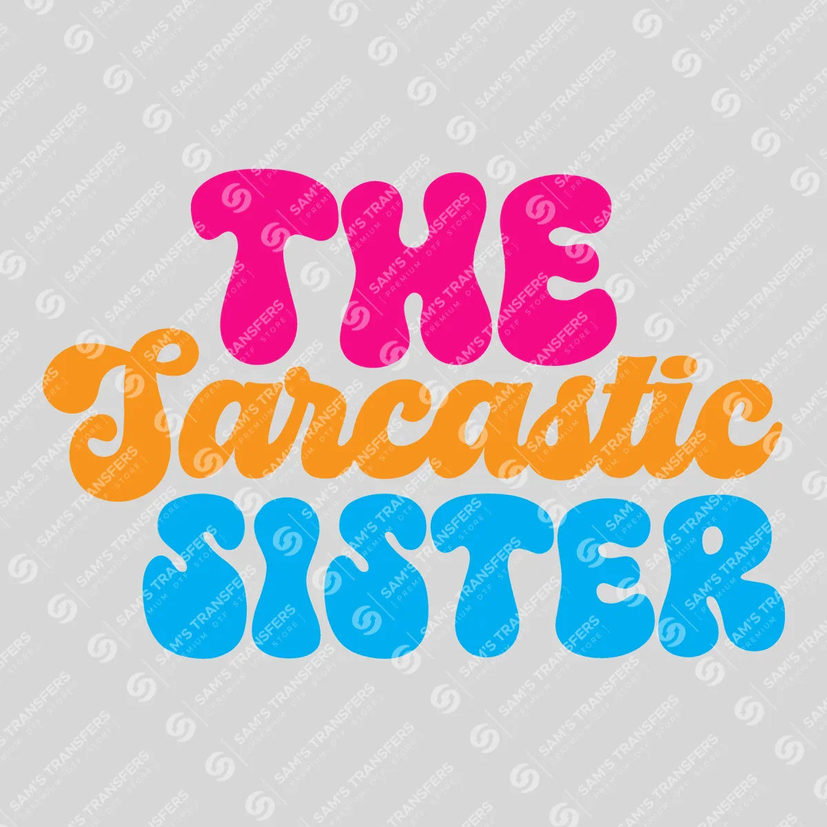 Apparel featuring a The Sarcastic Sister-themed DTF transfer.