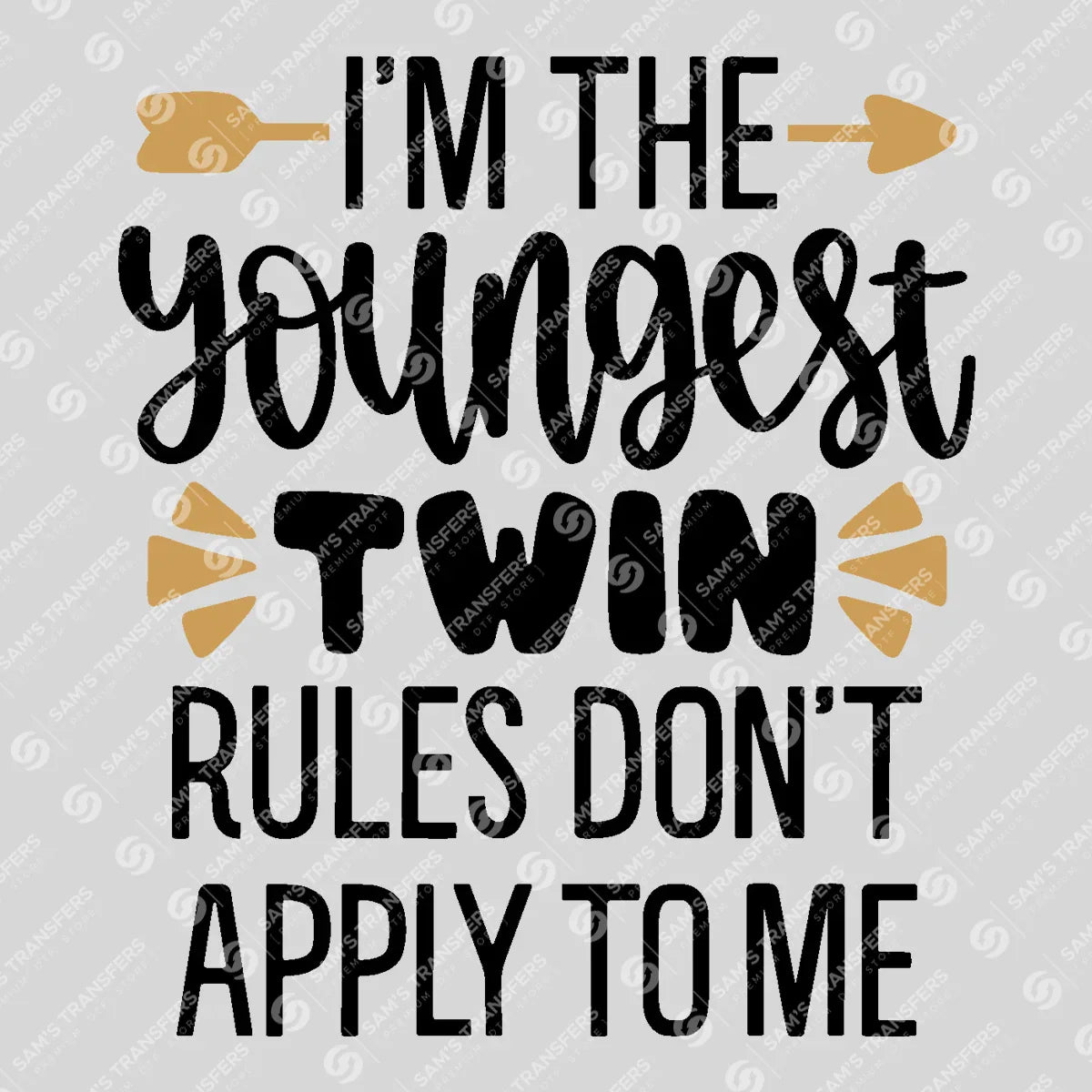 Apparel featuring a I'm the Youngest Twin Rules Don't Apply to Me-themed DTF transfer.