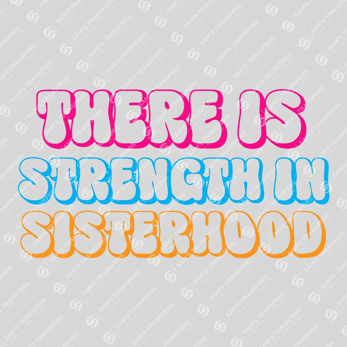 Apparel featuring a There Is Strength in Sisterhood-themed DTF transfer.
