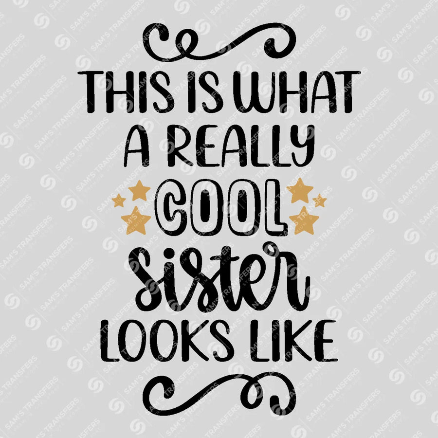 This Is What a Really Cool Sister Looks Like Ready-to-Press DTF Transfer | SAT07784