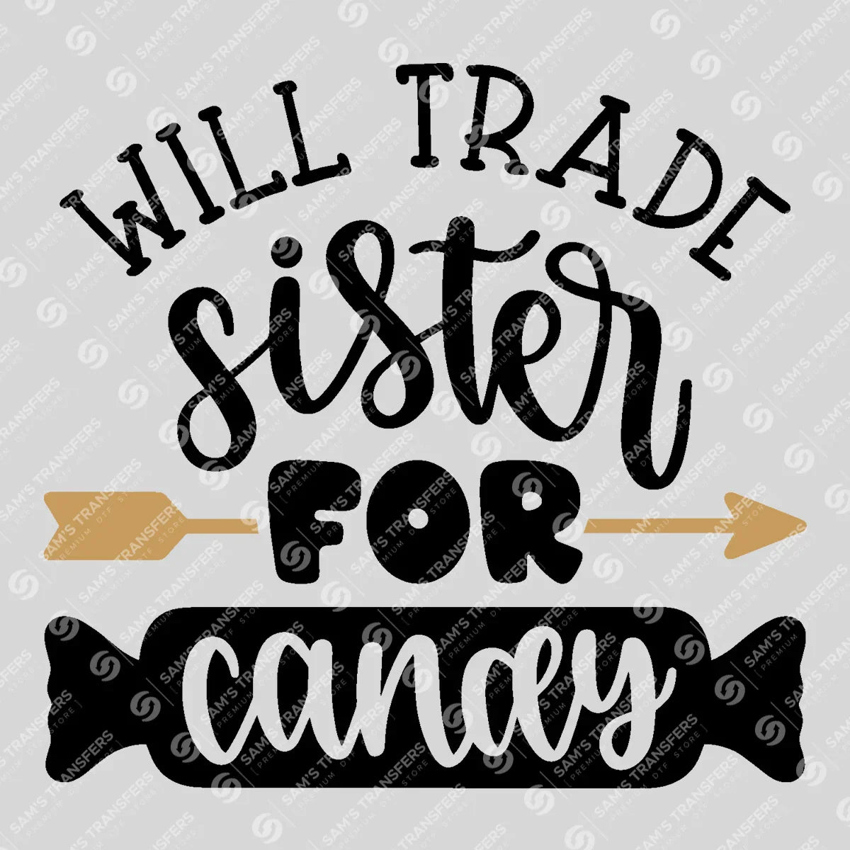 Apparel featuring a Will Trade Sister for Candy-themed DTF transfer.