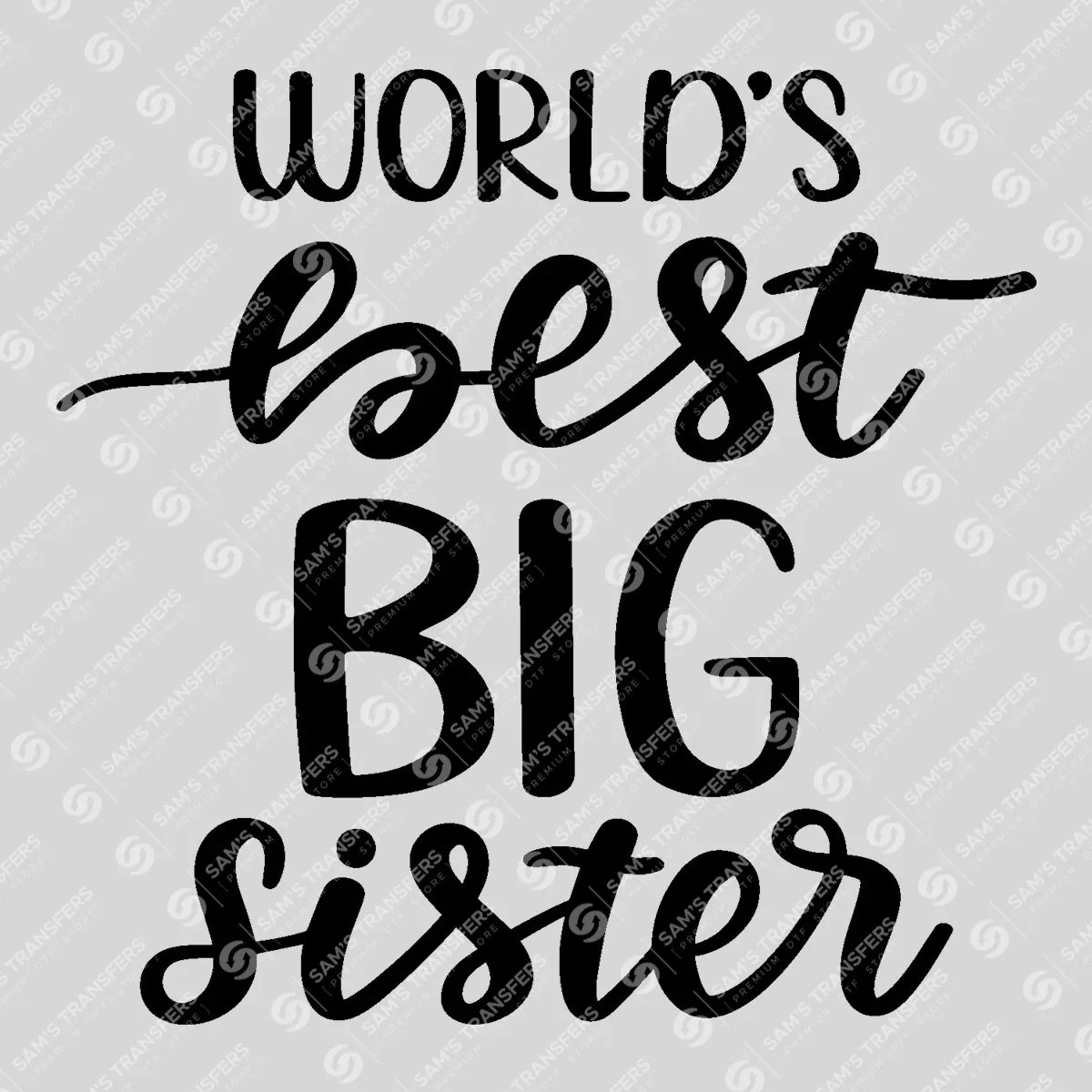 Apparel featuring a World's Best Big Sister-themed DTF transfer.