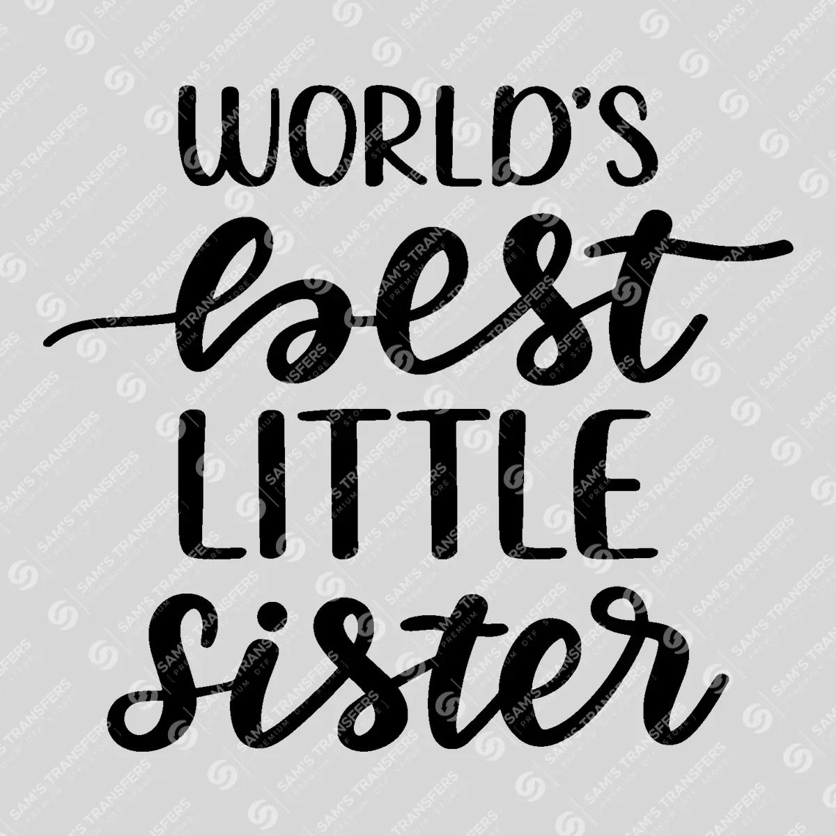 Apparel featuring a World's Best Little Sister-themed DTF transfer.