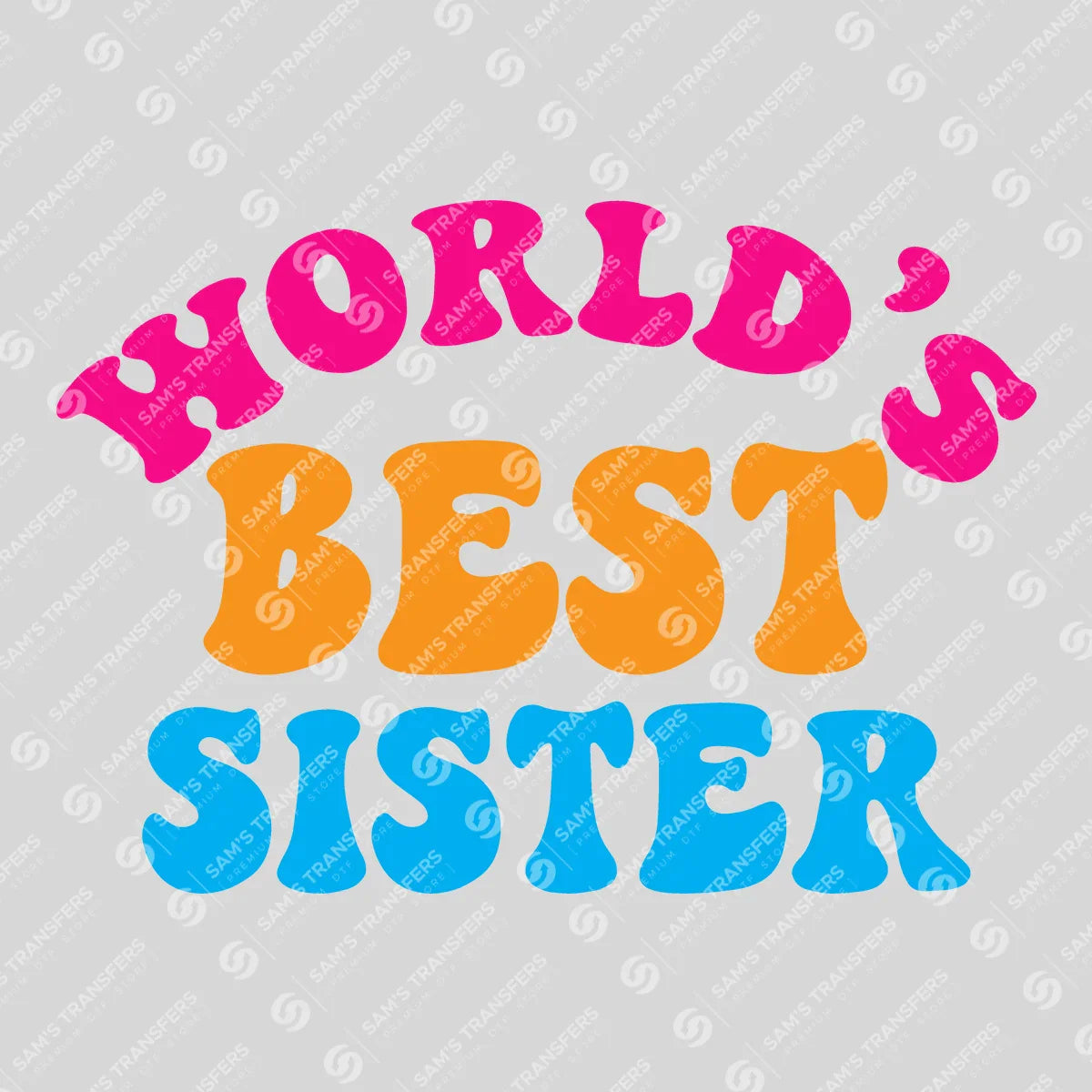 Apparel featuring a World's Best Sister-themed DTF transfer.
