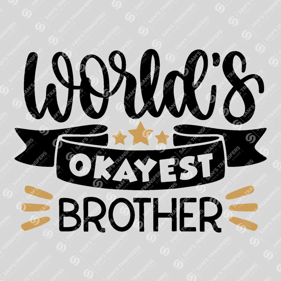 World's Okayest Brother Ready-to-Press DTF Transfer | SAT07798
