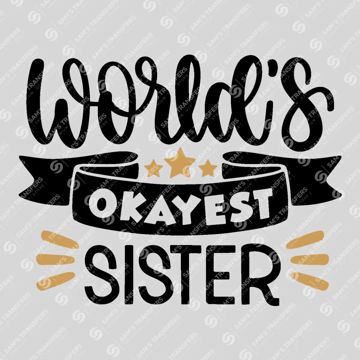 Apparel featuring a World's Okayest Sister-themed DTF transfer.