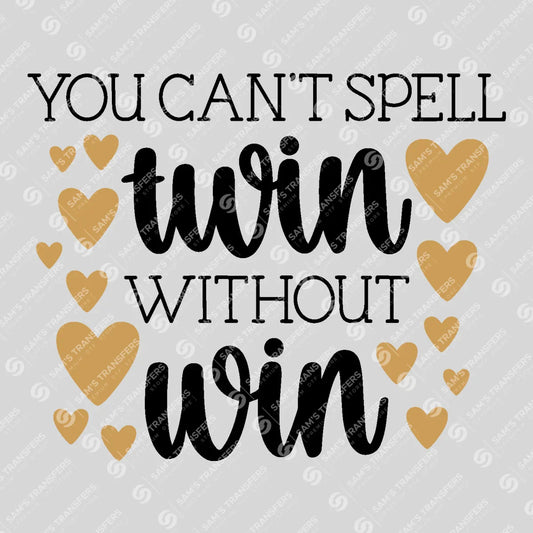 Apparel featuring a You Can't Spell Twin Without Win-themed DTF transfer.