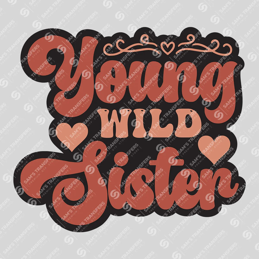Young Wild Sister Ready-to-Press DTF Transfer | SAT07805