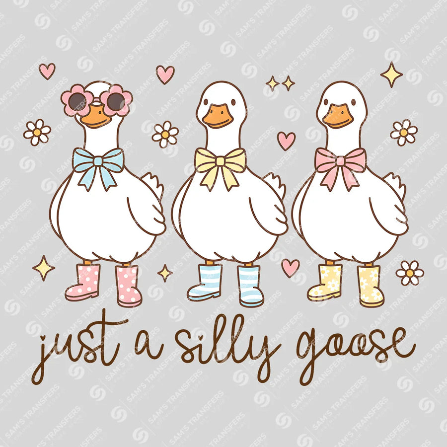 Just a Silly Goose Ready-to-Press DTF Transfer | SAT07855