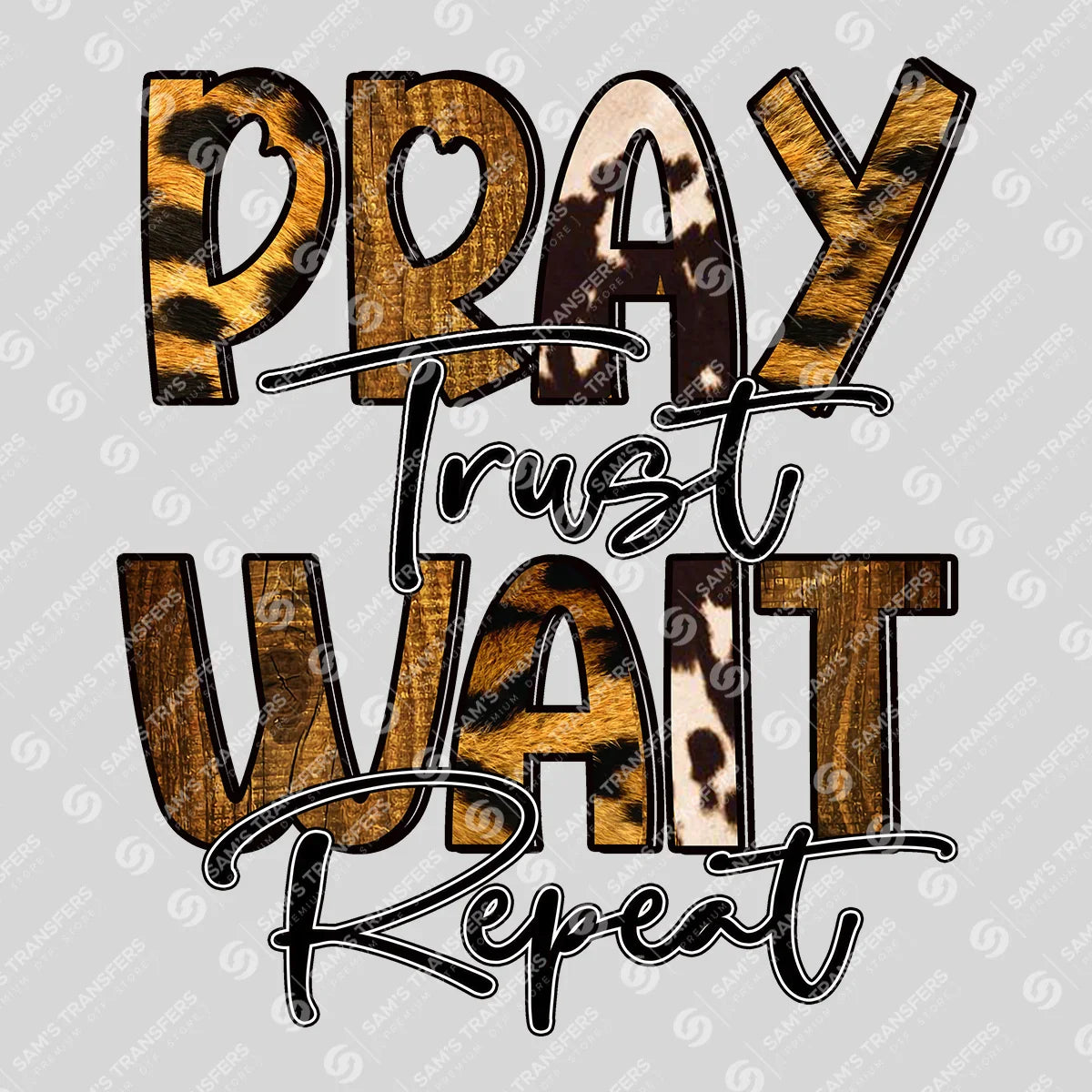 Apparel featuring a Pray Trust Wait Repeat-themed DTF transfer.