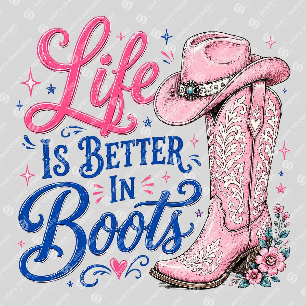 Apparel featuring a Life Is Better in Boots-themed DTF transfer.