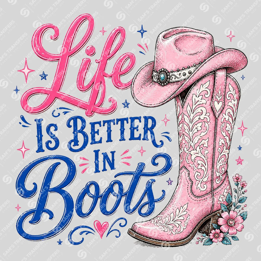 Life Is Better in Boots Ready-to-Press DTF Transfer | SAT08024