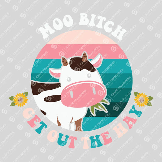 Apparel featuring a Moo Bitch Get Out the Hay-themed DTF transfer.