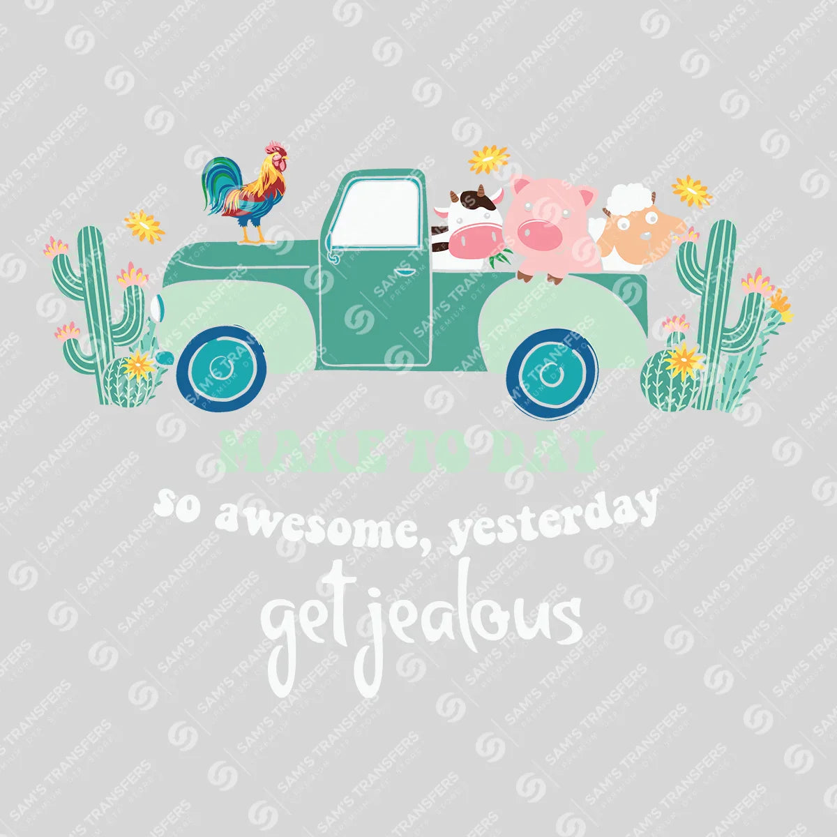 Apparel featuring a Make Today So Awesome Yesterday Gets Jealous-themed DTF transfer.