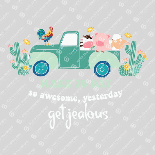 Apparel featuring a Make Today So Awesome Yesterday Gets Jealous-themed DTF transfer.