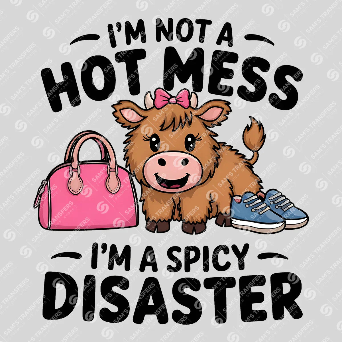 Apparel featuring a I'm Not a Hot Mess I'm a Spicy Disaster-themed DTF transfer.