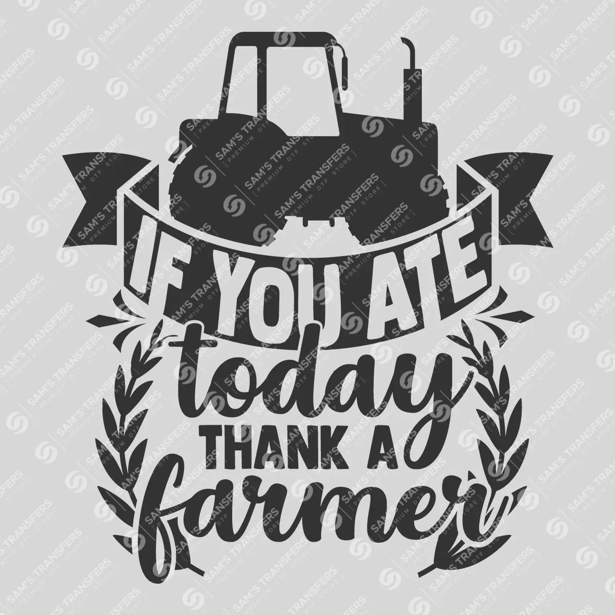 Apparel featuring a If You Ate Today Thank a Farmer-themed DTF transfer.