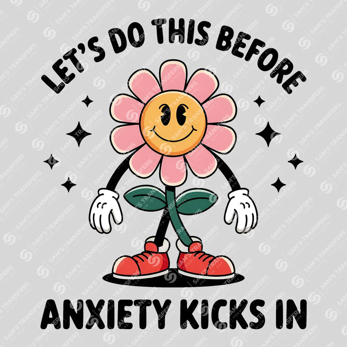 Apparel featuring a Let's Do This Before Anxiety Kicks In-themed DTF transfer.