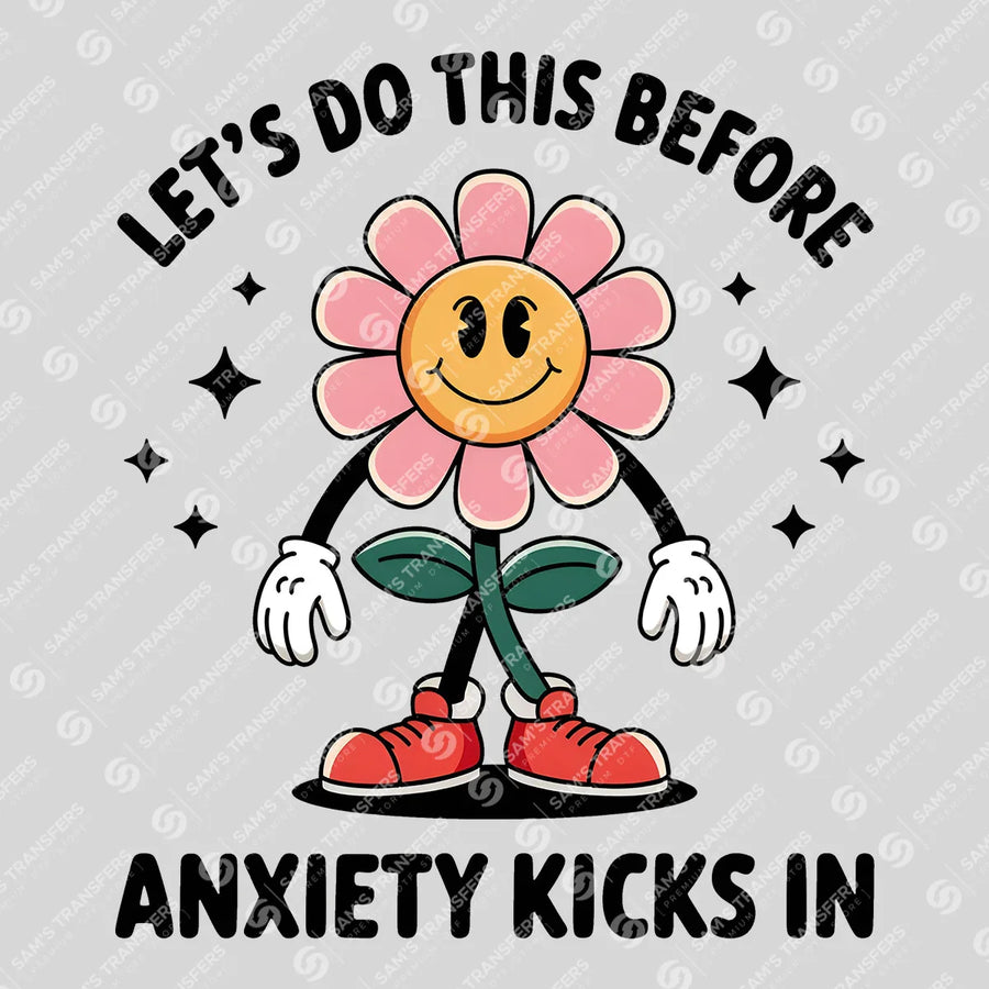 Let's Do This Before Anxiety Kicks In Ready-to-Press DTF Transfer | SAT08160
