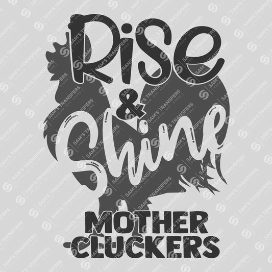 Apparel featuring a Rise and Shine Mother Cluckers-themed DTF transfer.