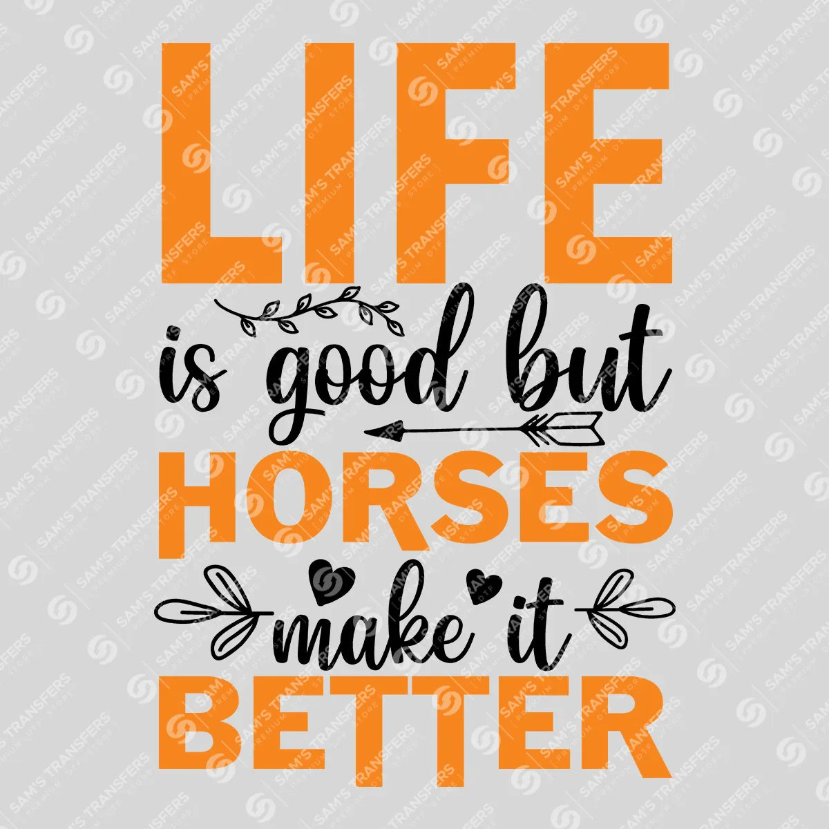 Apparel featuring a Life Is Good but Horses Make It Better-themed DTF transfer.