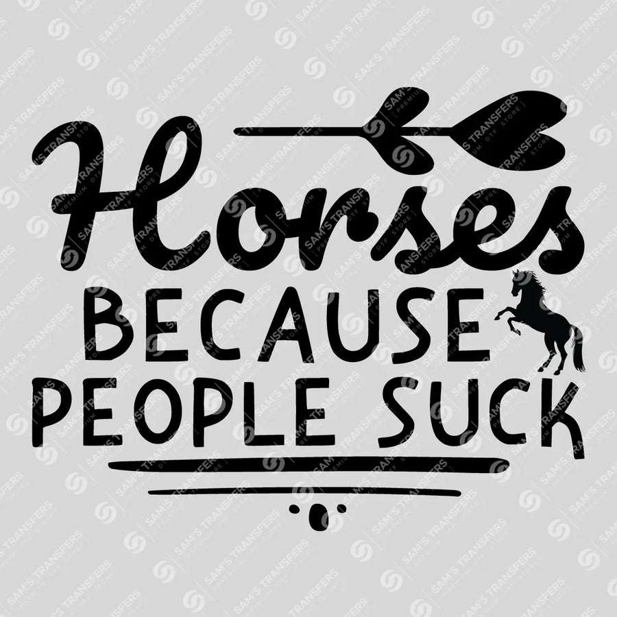Horses Because People Suck Ready-to-Press DTF Transfer | SAT08300