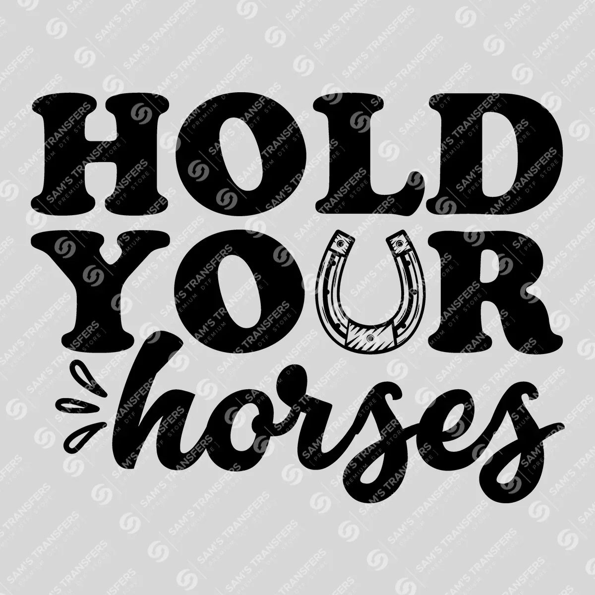 Apparel featuring a Hold Your Horses-themed DTF transfer.