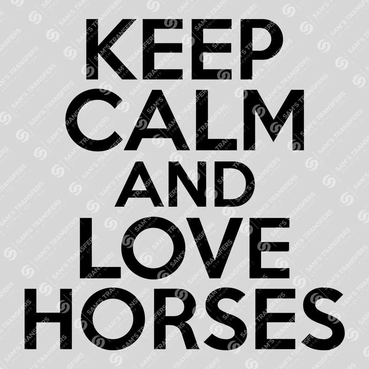 Apparel featuring a Keep Calm and Love Horses-themed DTF transfer.