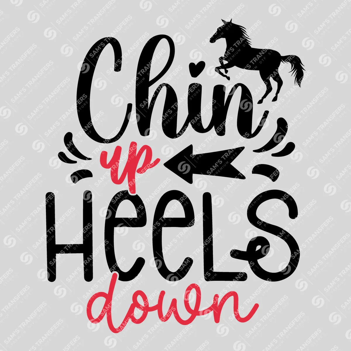 Apparel featuring a Chin Up Heels Down-themed DTF transfer.