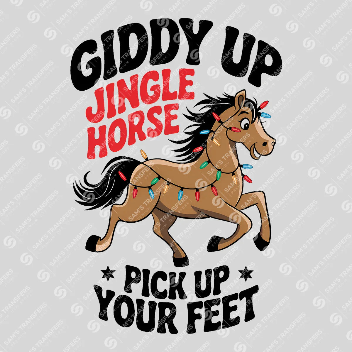 Apparel featuring a Giddy Up Jingle Horse Pick Up Your Feet-themed DTF transfer.
