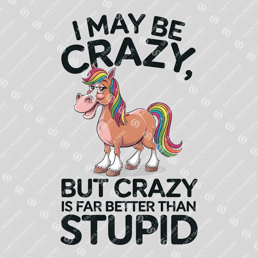 Crazy Is Better Than Stupid Ready-to-Press DTF Transfer | SAT08389
