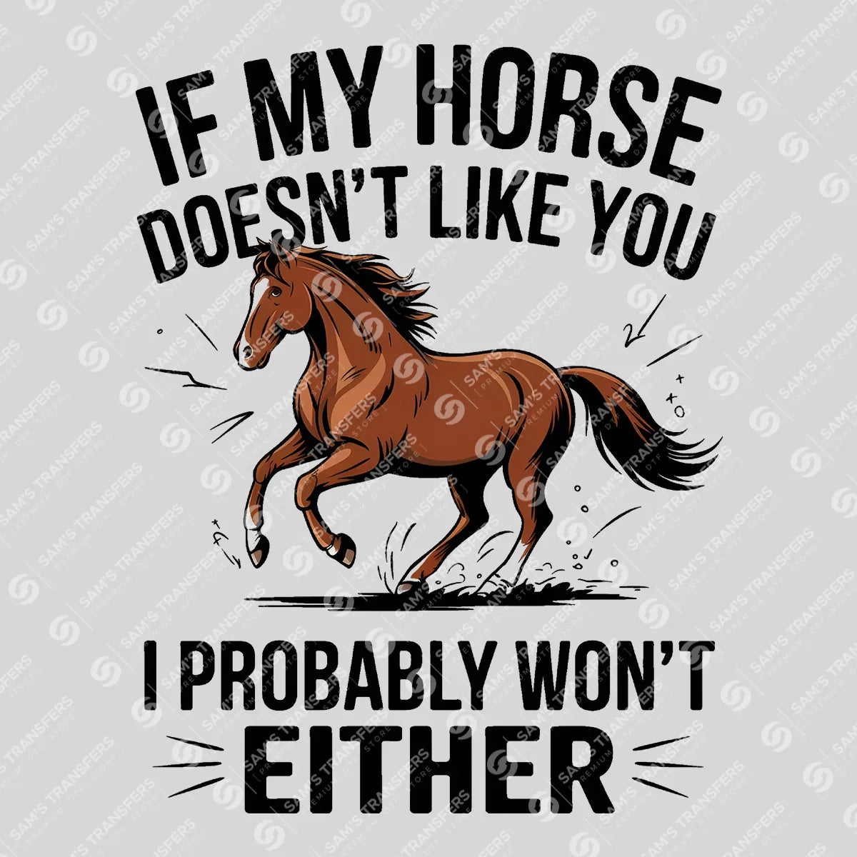 Apparel featuring a If My Horse Doesn't Like You-themed DTF transfer.
