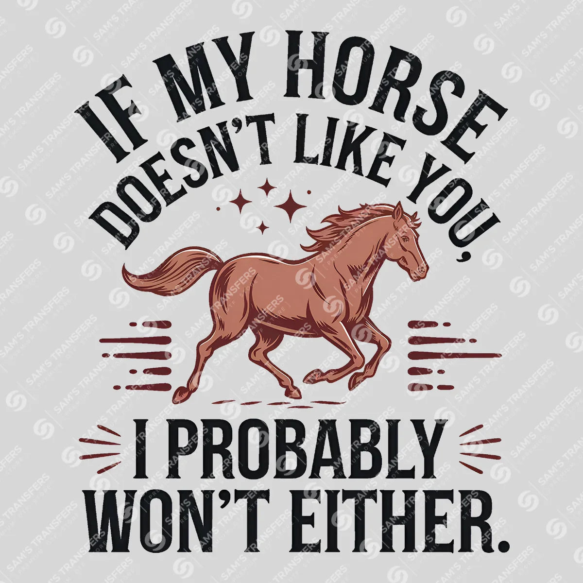Apparel featuring a If My Horse Doesn't Like You-themed DTF transfer.