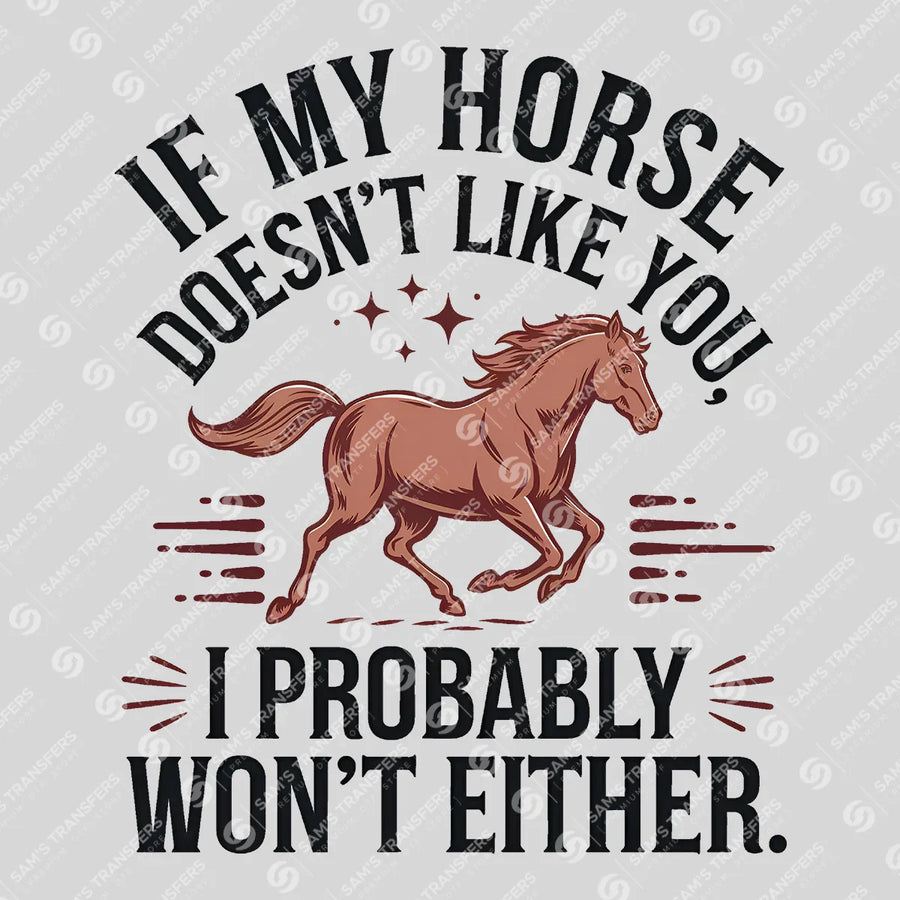 If My Horse Doesn't Like You Ready-to-Press DTF Transfer | SAT08396
