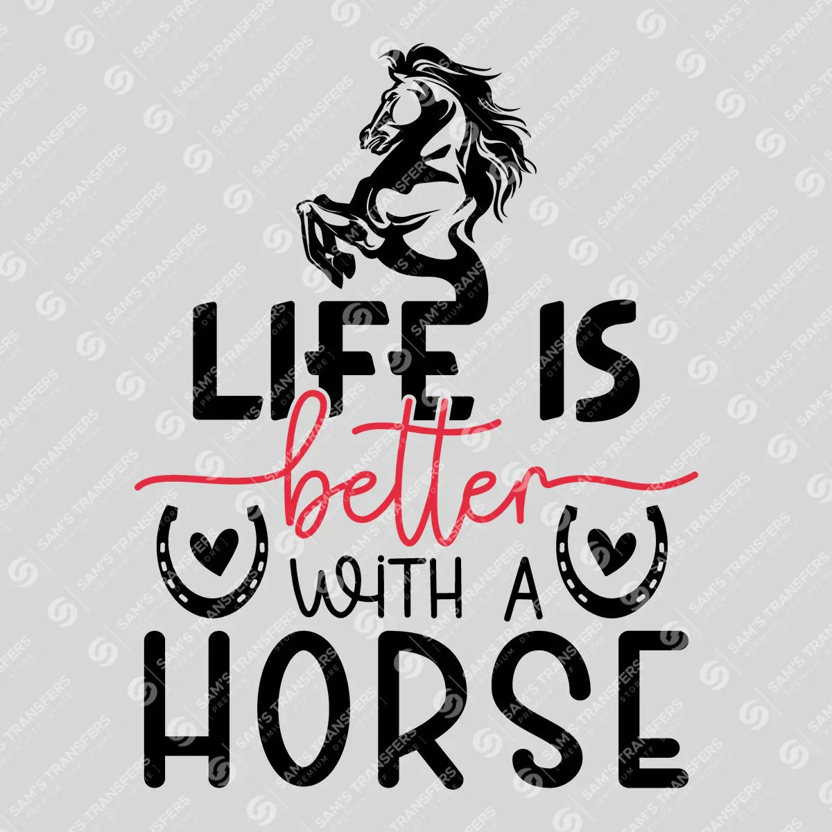Apparel featuring a Life Is Better With a Horse-themed DTF transfer.