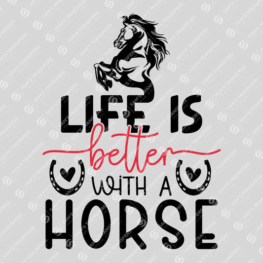 Apparel featuring a Life Is Better With a Horse-themed DTF transfer.