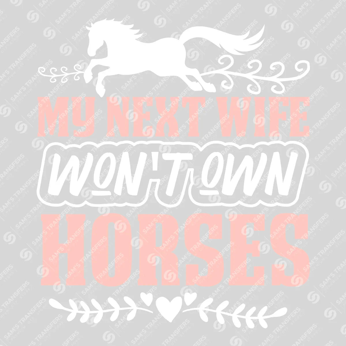 Apparel featuring a My Next Wife Won't Own Horses-themed DTF transfer.