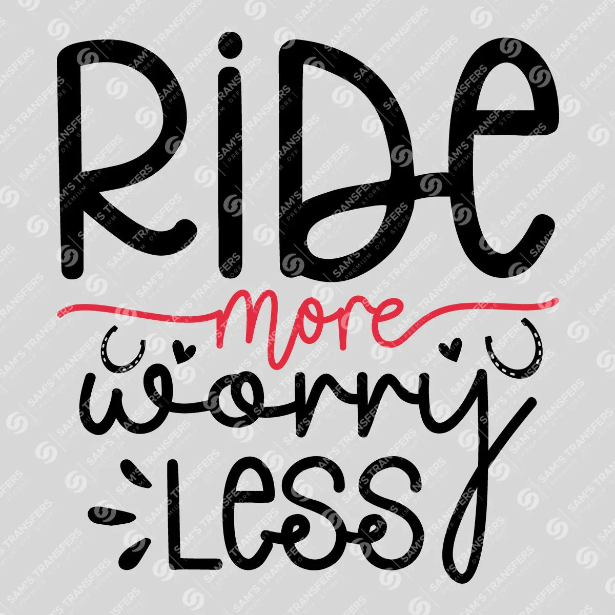 Apparel featuring a Ride More Worry Less-themed DTF transfer.